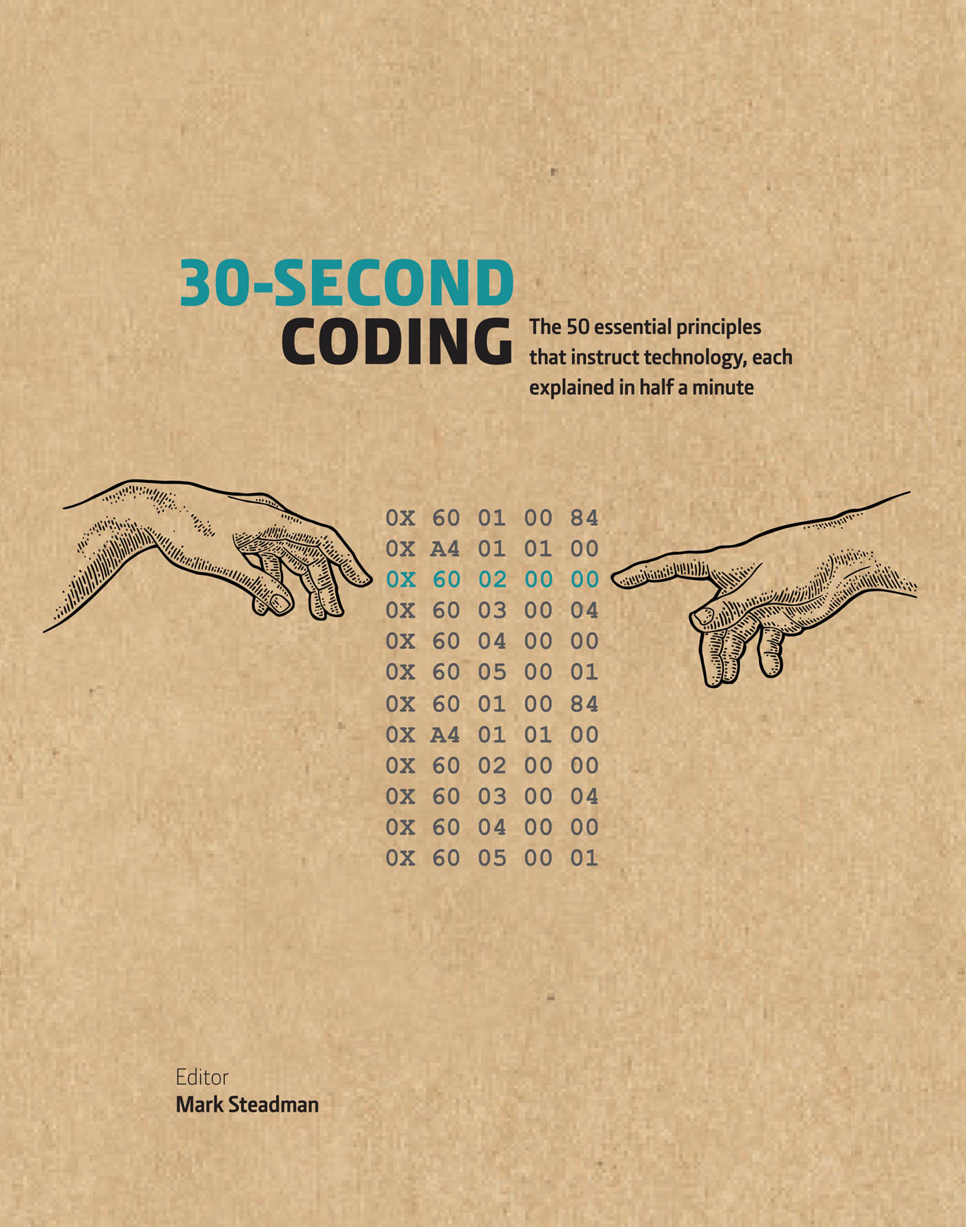 30-SECOND CODING The 50 essential principles that instruct technology each - photo 1