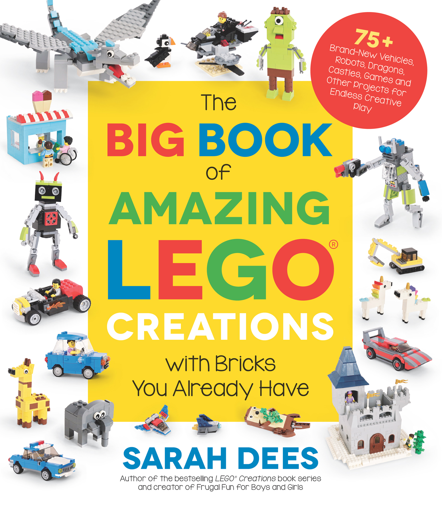 The BIG BOOK of AMAZING LEGO CREATIONS with Bricks You Already Have - photo 1