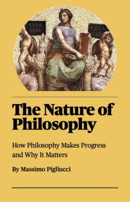 Massimo Pigliucci The Nature of Philosophy: How Philosophy Makes Progress and Why It Matters