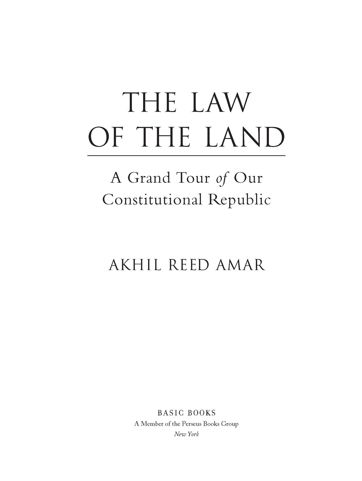 Copyright 2015 by Akhil Reed Amar Published by Basic BooksA Member of the - photo 2