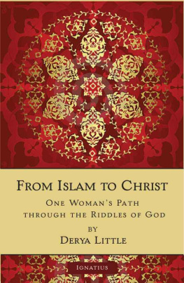 Derya Little - From Islam to Christ: One Womans Path Through the Riddles of God