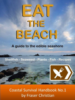 Fraser Christian Eat the Beach: A guide to the edible seashore