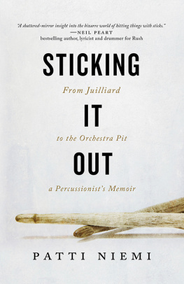 Patti Niemi - Sticking it out: from Juilliard to the orchestra pit, a percussionist’s memoir