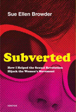 Sue Ellen Browder - Subverted : how I helped the sexual revolution hijack the womens movement