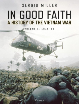 Sergio Miller - In good faith : a history of the Vietnam War. Volume 1, 1945-65