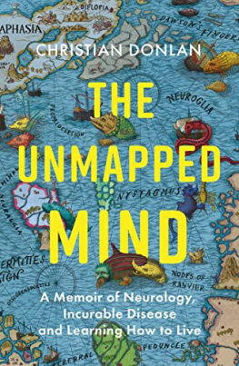 Christian Donlan The unmapped mind : a memoir of neurology, incurable disease and learning how to live