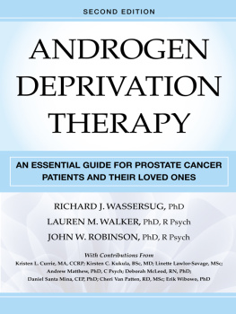 Richard J. Wassersug - Androgen Deprivation Therapy: An Essential Guide for Prostate Cancer Patients and Their Loved Ones