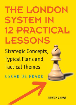 Oscar de Prado - The London System in 12 Practical Lessons: Strategic Concepts, Typical Plans and Tactical Themes