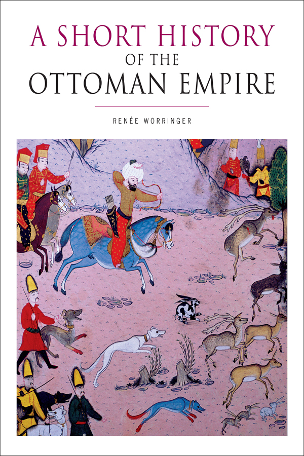 A SHORT HISTORY OF THE OTTOMAN EMPIRE A SHORT HISTORY OF THE OTTOMAN EMPIRE - photo 1