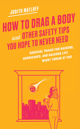 Judith Matloff - How to Drag a Body and Other Safety Tips You Hope to Never Need