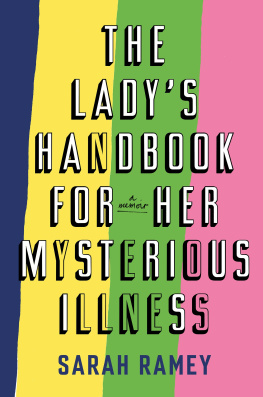 Sarah Ramey - The lady’s handbook for her mysterious illness : a memoir