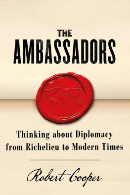 Robert Cooper - The Ambassadors: Thinking about Diplomacy from Machiavelli to Modern Times
