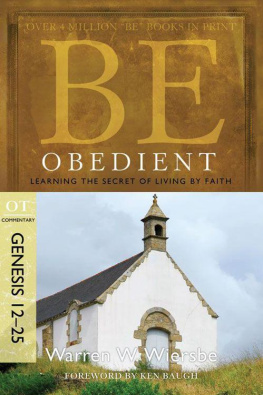 Warren W. Wiersbe - Be Obedient (Genesis 12-24): Learning the Secret of Living by Faith
