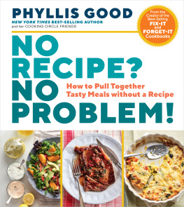 Phyllis Good No Recipe? No Problem!: How to Pull Together Tasty Meals Without a Recipe