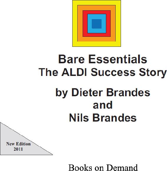 Bare Essentials The ALDI Success Story The authors Dieter Brandes - photo 1