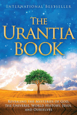 Urantia Foundation - The Urantia Book: Revealing the Mysteries of God, the Universe, Jesus and Ourselves