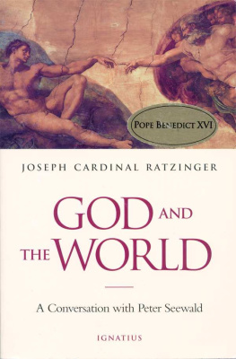 Joseph Ratzinger - God and the World: A Conversation with Peter Seewald