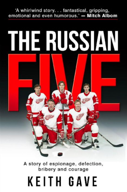 Keith Gave The Russian Five: A Story of Espionage, Defection, Bribery and Courage