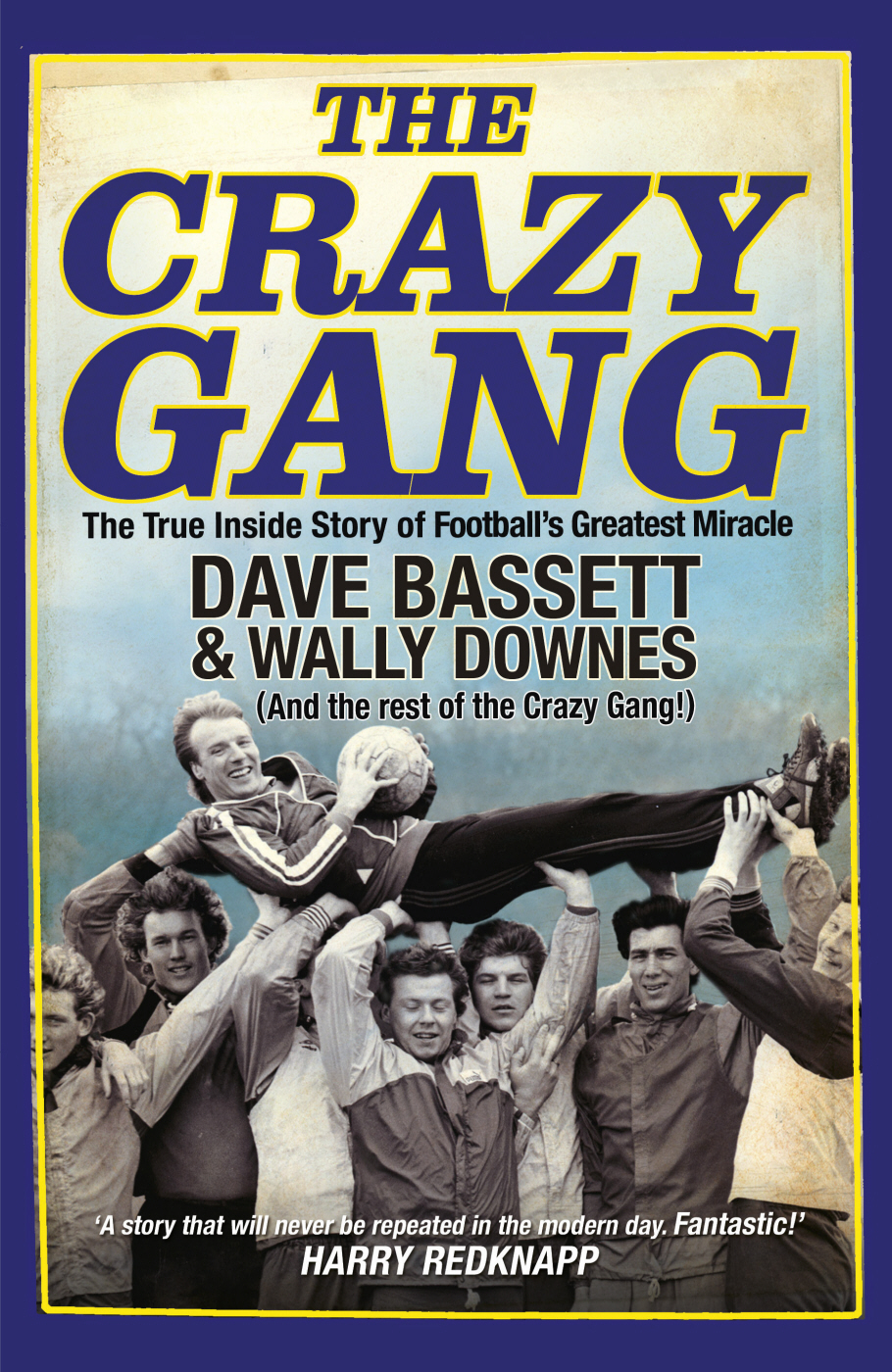 Contents The Crazy Gang The True Inside Story of Footballs Greatest Miracle - photo 1