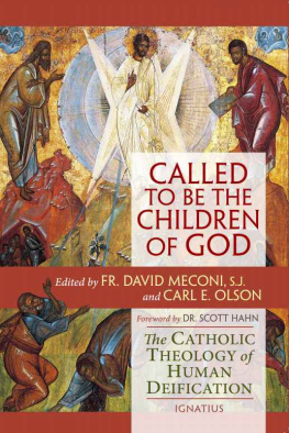 Carl E. Olson - Called to be the Children of God: The Catholic Theology of Human Deification