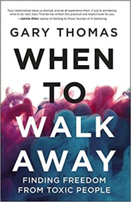 Gary Thomas When to Walk Away: Finding Freedom from Toxic People