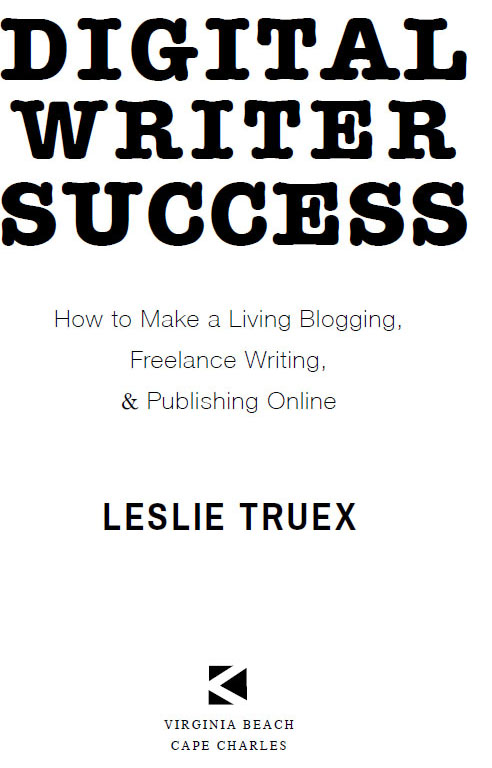 Digital Writer Success by Leslie Truex Copyright 2015 Leslie Truex ISBN - photo 1