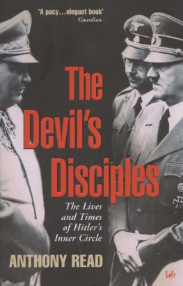 Anthony Read - The Devil’s Disciples: The Lives and Times of Hitler’s Inner Circle