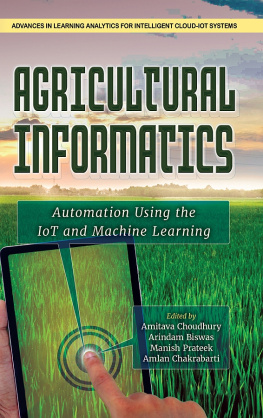 Amitava Choudhury Agricultural Informatics: Automation Using the IoT and Machine Learning