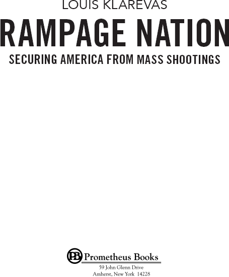 Published 2016 by Prometheus Books Rampage Nation Securing America from Mass - photo 2