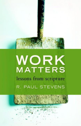 R. Paul Stevens Work Matters: Lessons from Scripture