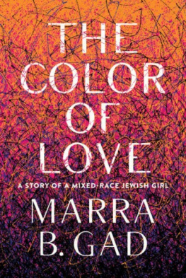 Marra B. Gad - The Color of Love: A Story of a Mixed-Race Jewish Girl