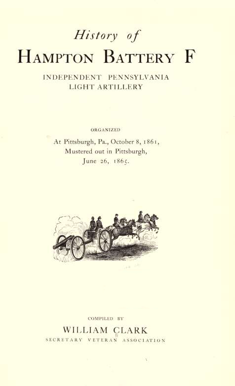 History of Hampton Battery F Independent Pennsylvania Light Artillery Organized at Pittsburgh October 8 1861 Mustered Out in Pittsburg June 26 1865 - image 4