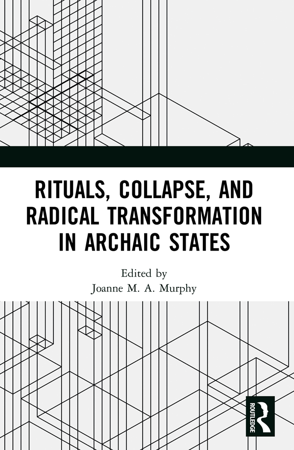 Rituals Collapse and Radical Transformation in Archaic States Rituals - photo 1