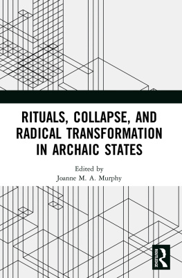 Joanne M.A. Murphy (editor) Rituals, Collapse, and Radical Transformation in Archaic States