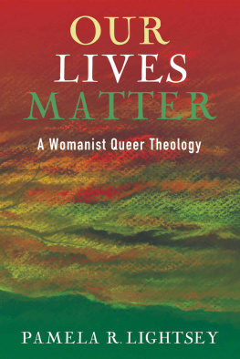 Pamela R. Lightsey - Our Lives Matter: A Womanist Queer Theology