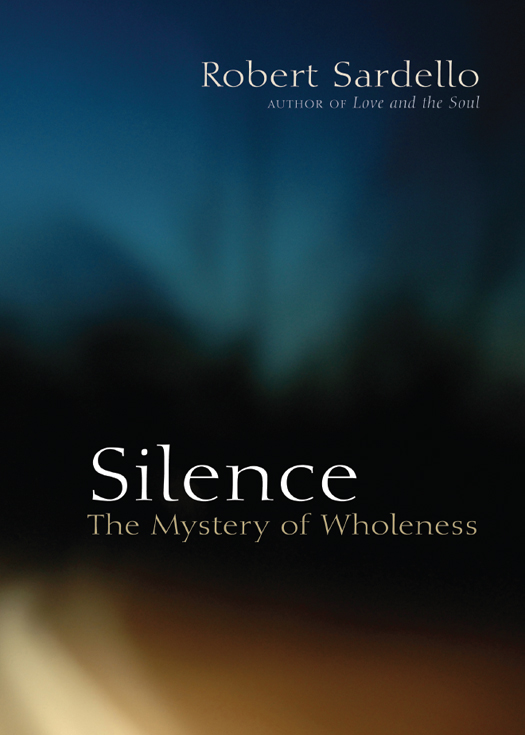 Praise for SILENCE This book is a breakthrough In Silence Robert Sardello - photo 1