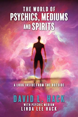 Linda Lee Hack - The World of Psychics, Mediums and Spirits: A Look Inside From the Outside