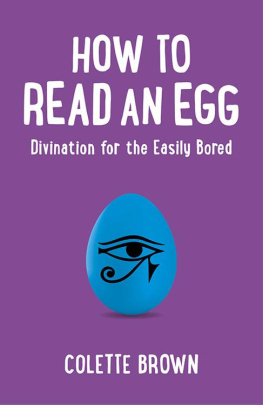 Colette Brown - How to Read an Egg: Divination for the Easily Bored