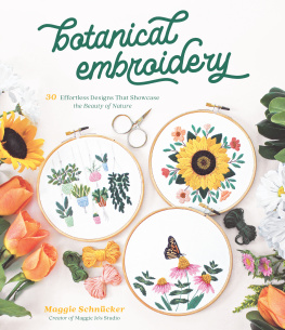Maggie Schnücker - Botanical Embroidery: 30 Effortless Designs That Showcase the Beauty of Nature