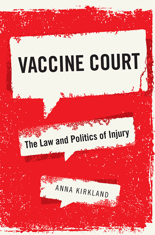 Vaccine Court Vaccine Court The Law and Politics of Injury Anna Kirkland NEW - photo 1