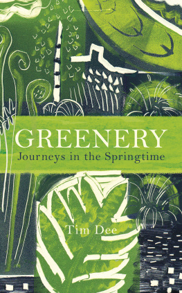 Tim Dee - Greenery: Journeys in Springtime