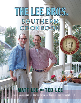 Matt Lee - The Lee Bros. Southern Cookbook: Stories and Recipes for Southerners and Would-be Southerners