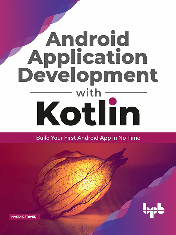 Android Application Development with Kotlin Build Your First Android App in - photo 1