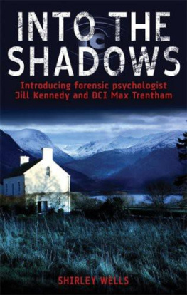 Shirley Wells - Into the Shadows: Introducing Forensic Psychologist Jill Kennedy and DCI Max Trentham