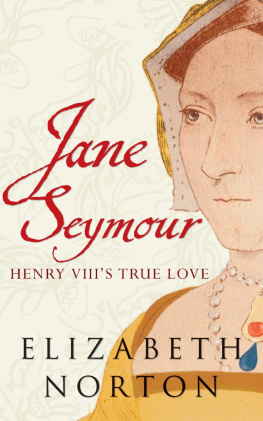 Elizabeth Norton - Jane Seymour: Henry VIIIs True Love