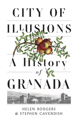 Helen Rodgers and Stephen Cavendish - City of Illusions: A History of Granada