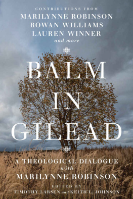 Timothy Larsen - Balm in Gilead: A Theological Dialogue with Marilynne Robinson