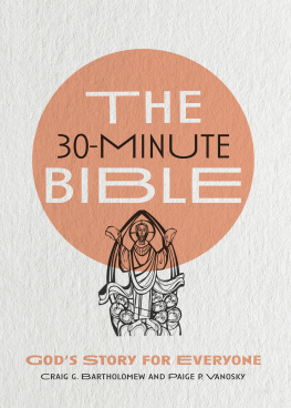 Craig G. Bartholomew - The 30-Minute Bible: Gods Story for Everyone