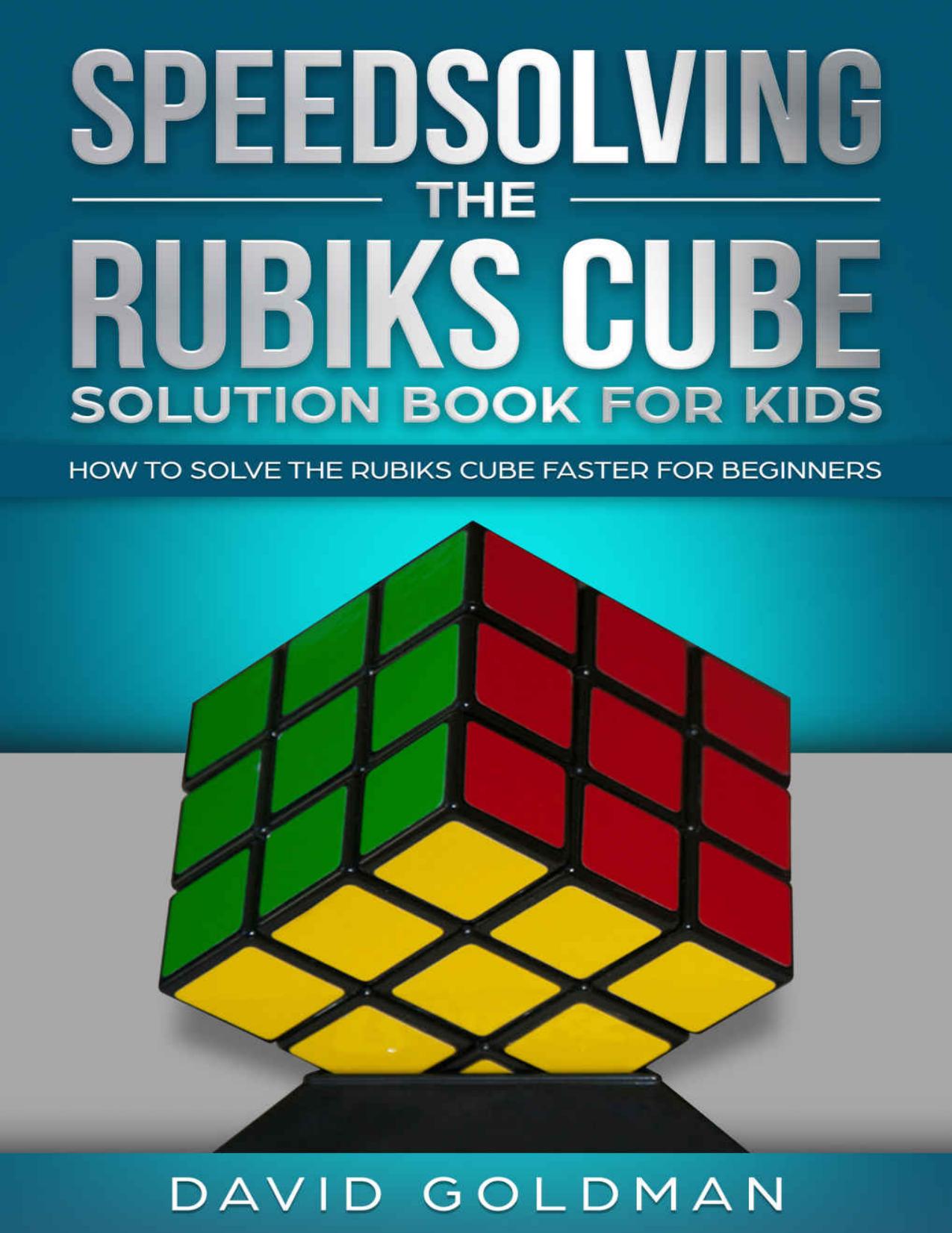 Speedsolving the Rubiks Cube Solution Book For Kids How to Solve the Rubiks - photo 1