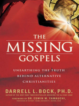 Darrell L. Bock - The Missing Gospels: Unearthing the Truth Behind Alternative Christianities